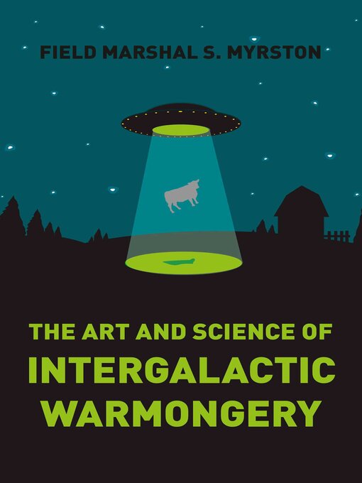 Title details for The Art and Science of Intergalactic Warmongery by Field Marshal S. Myrston - Available